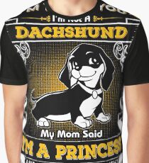 I'm Telling You I'm Not A Dachshund My Mom Said I'm A Princess Graphic T-Shirt