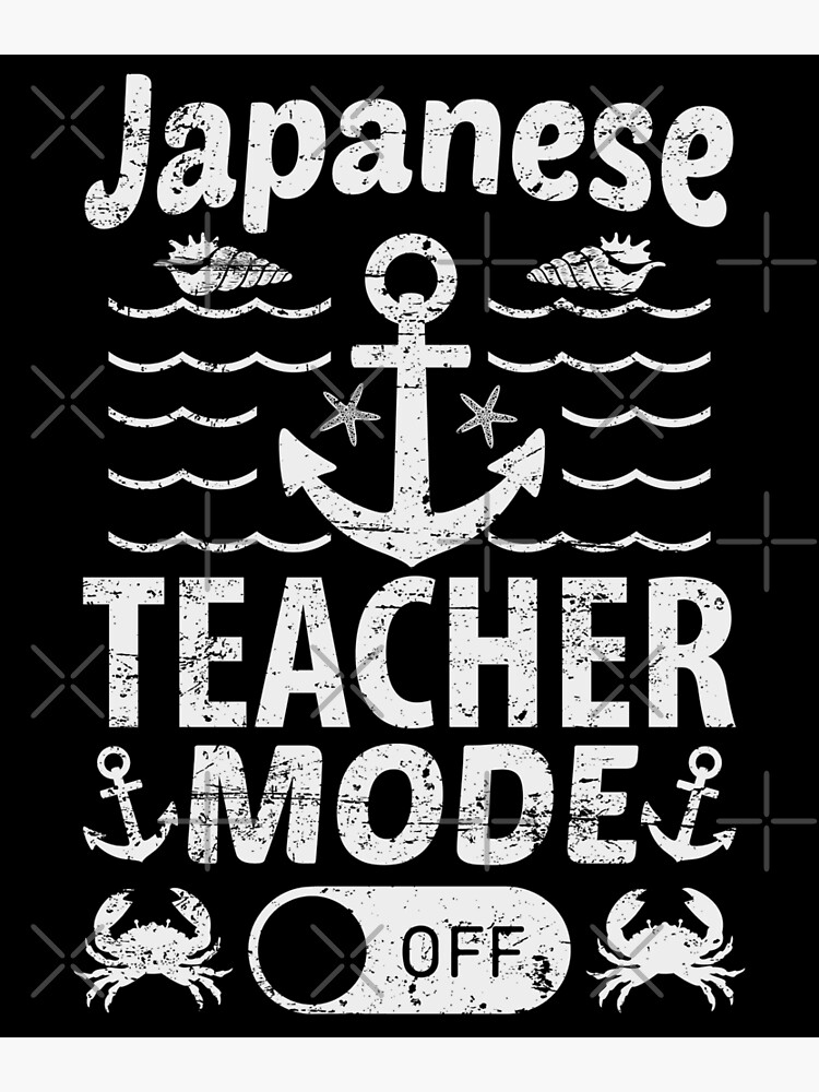 "Japanese Teacher Mode Off Creative Japanese Teacher" Poster by YAHIA