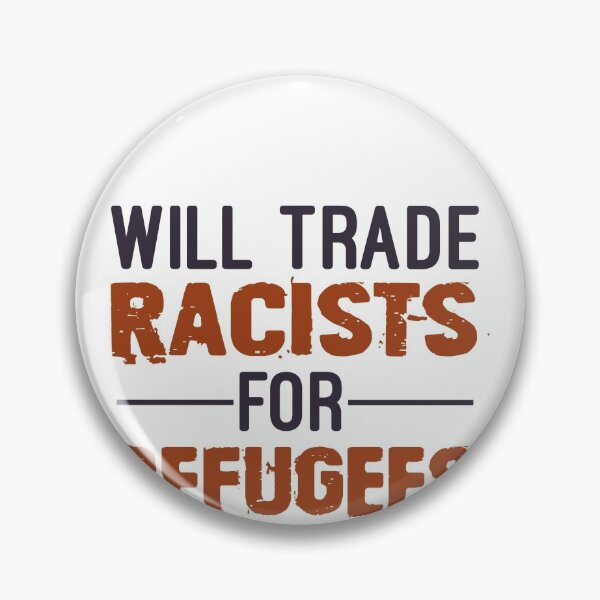 Item preview, Will Trade Racists For Refugees, No Human Is Illegal, Anti Trump, Protest, Political designed and sold by Simoakn.