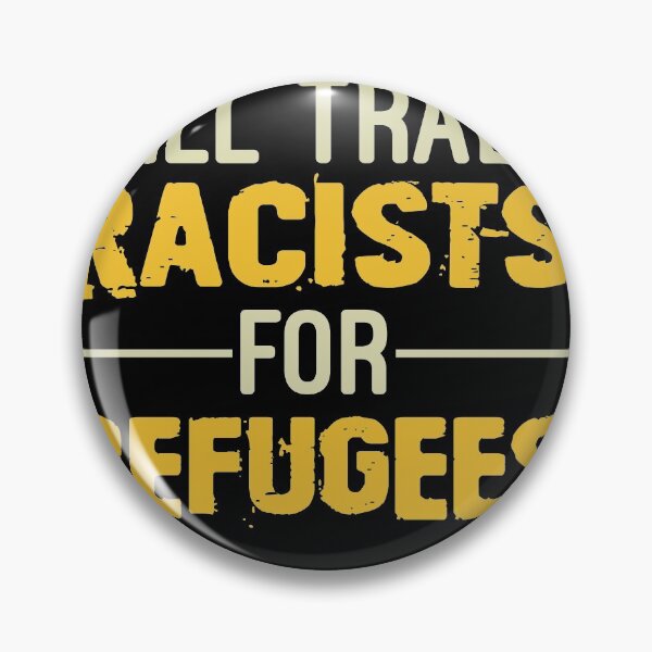 Item preview, Will Trade Racists For Refugees, No Human Is Illegal, Anti Trump, Protest, Political designed and sold by Simoakn.