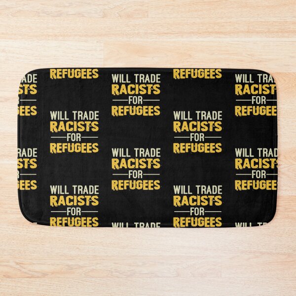 Item preview, Will Trade Racists For Refugees, No Human Is Illegal, Anti Trump, Protest, Political designed and sold by Simoakn.