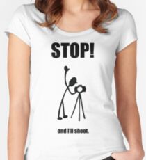 Photographer "STOP! - And I'll Shoot" Cartoon Women's Fitted Scoop T-Shirt