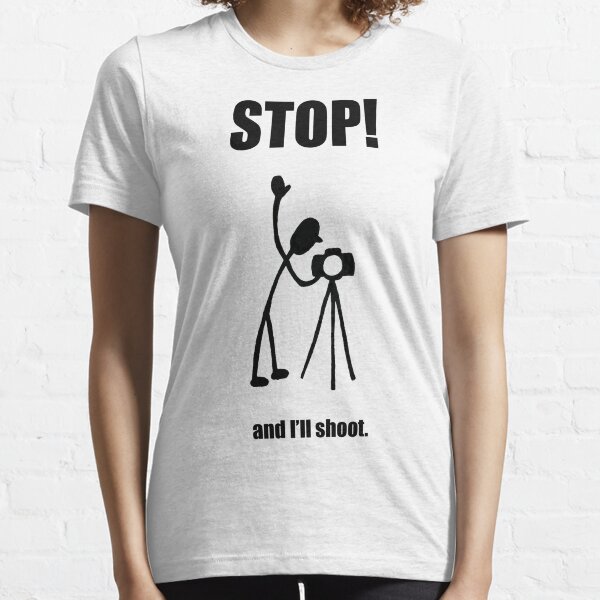 Photographer "STOP! - And I'll Shoot" Cartoon Essential T-Shirt