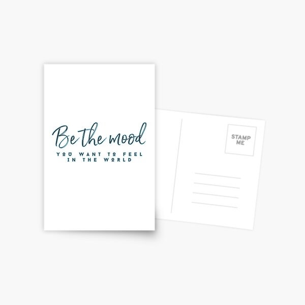 BE THE MOOD you want to feel in the world. Postcard