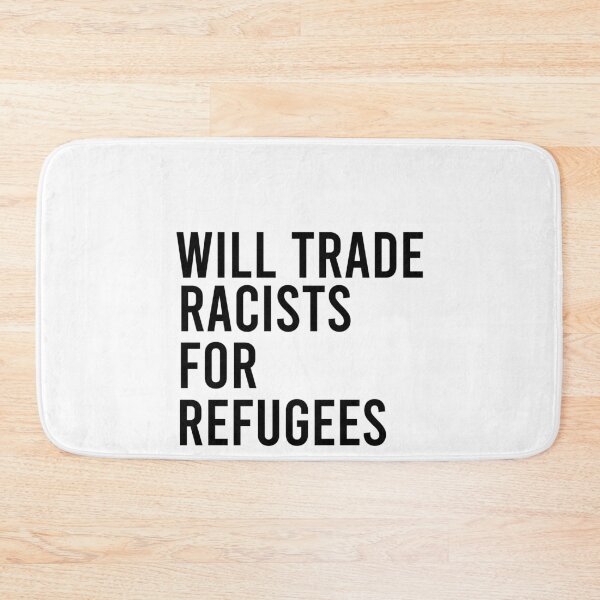 Item preview, Will Trade Racists For Refugees, No Human Is Illegal, Anti Trump, Protest, Political designed and sold by Simoakn.
