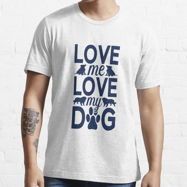 Dogs love outlet me shirt