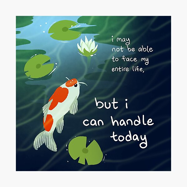 Item preview, "I Can Handle Today" Koi Fish in Pond designed and sold by thelatestkate.