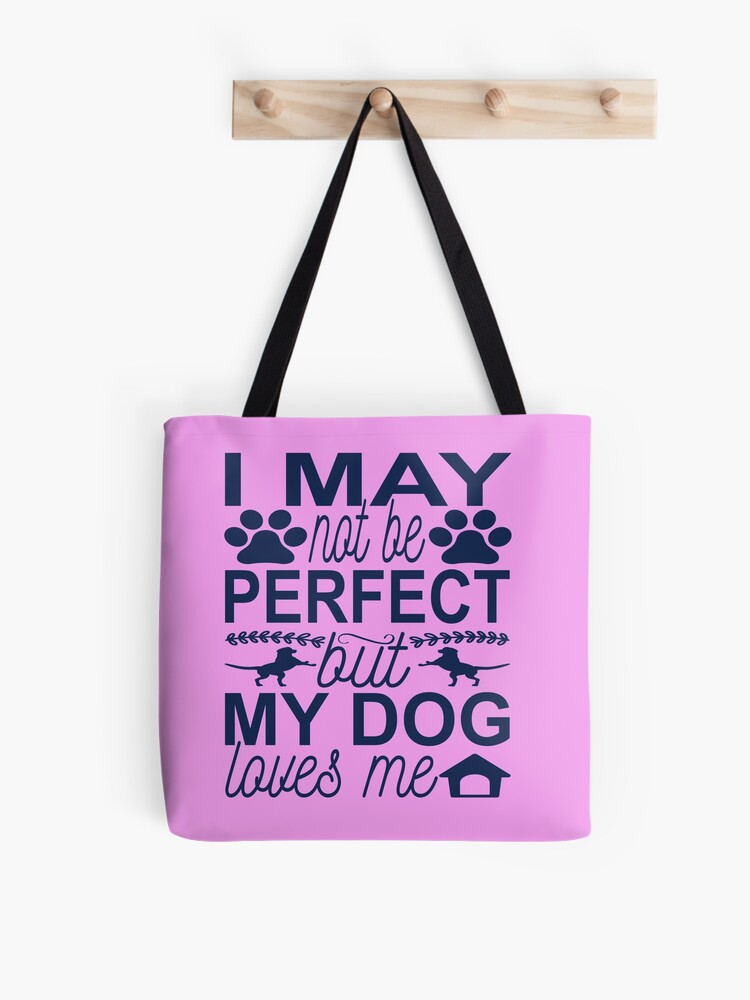 I May Not Be Perfect Tote Bag I May Not Be Perfect Tote Bag