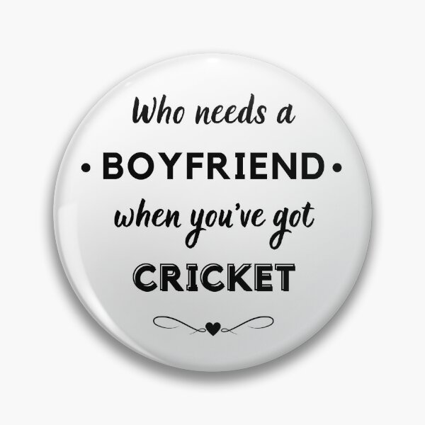 Item preview, Who needs a boyfriend when you've got cricket designed and sold by TheGreenGoat.