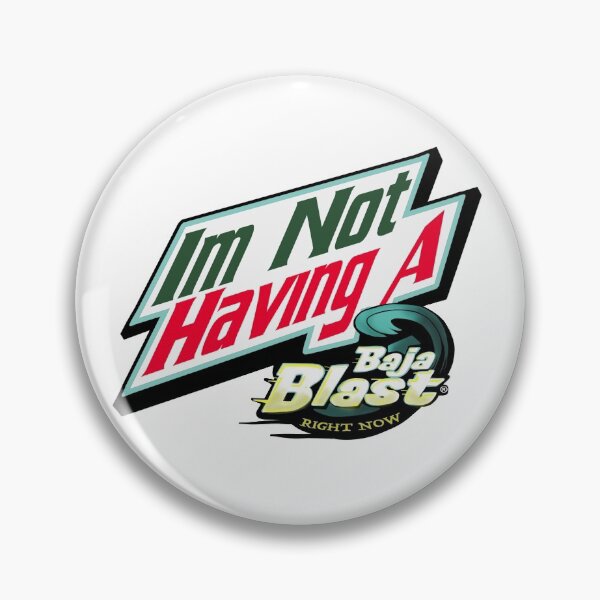 Item preview, I'm Not Having a Baja Blast Right Now designed and sold by christinaotoole.