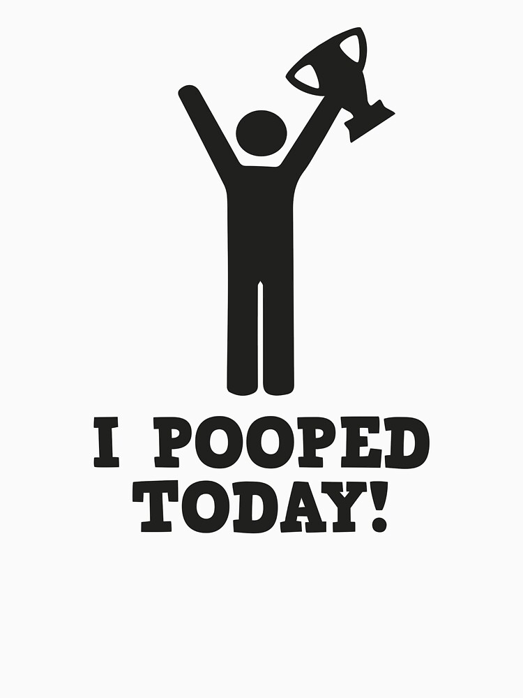 I Pooped Today! by DesignFactoryD