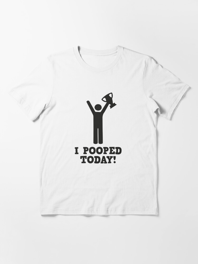Alternate view of I Pooped Today! Essential T-Shirt
