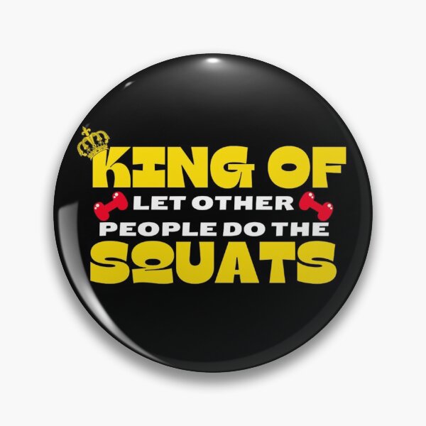 Item preview, King Of Let Other People Do the Squats designed and sold by Sonatablue.