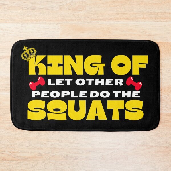 Item preview, King Of Let Other People Do the Squats designed and sold by Sonatablue.