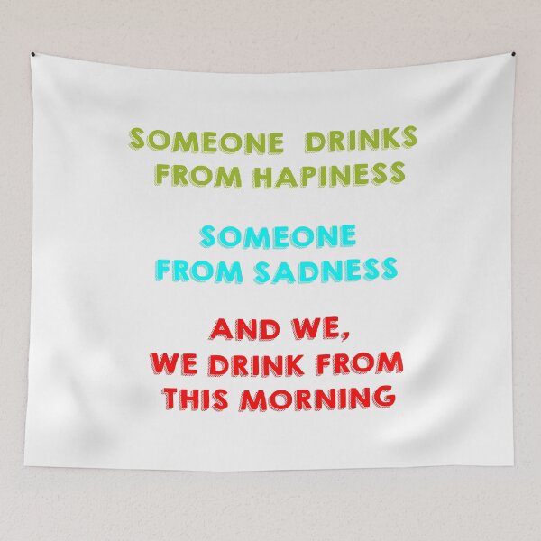 Item preview, Someone drinks from hapiness, someone from sadness, and we, we drink from this morning! designed and sold by IVEKDESIGN.