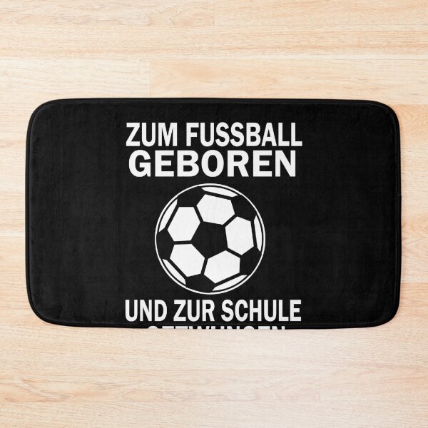 Artikelvorschau, ZUM FUSSBALL GEBOREN UND ZUR SCHULE GEZWUNGEN entworfen und verkauft von Spirit-Designs.