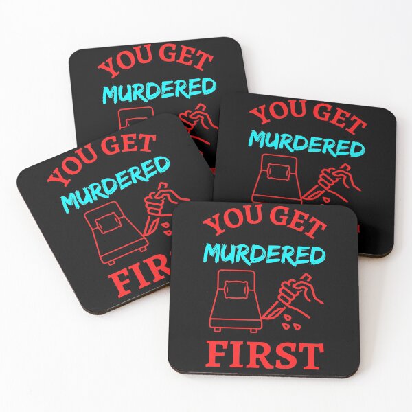 Item preview, You Get Murdered First   designed and sold by WoodburyLake.