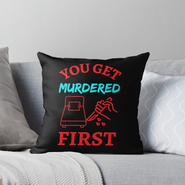 Item preview, You Get Murdered First   designed and sold by WoodburyLake.