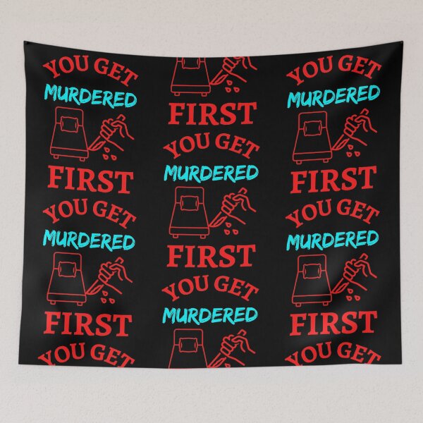 Item preview, You Get Murdered First   designed and sold by WoodburyLake.