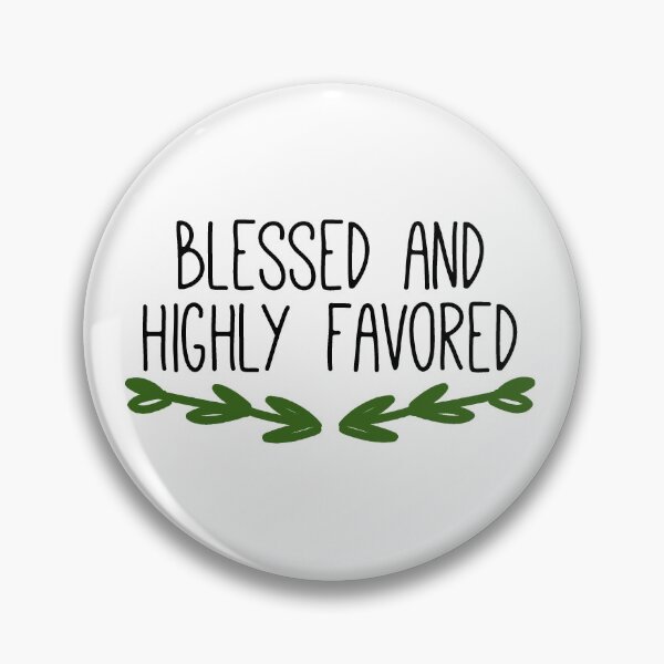 Item preview, Blessed and Highly Favored designed and sold by jayjayjules.