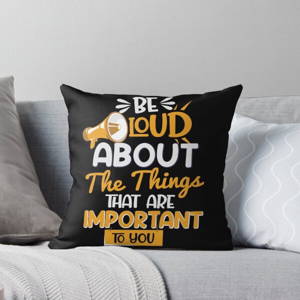 Artikelvorschau, Be loud about the things that are important to you entworfen und verkauft von SasKloset.