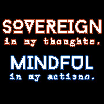 Artwork thumbnail, SOVEREIGN in my thoughts. MINDFUL in my actions. by Erika Harris