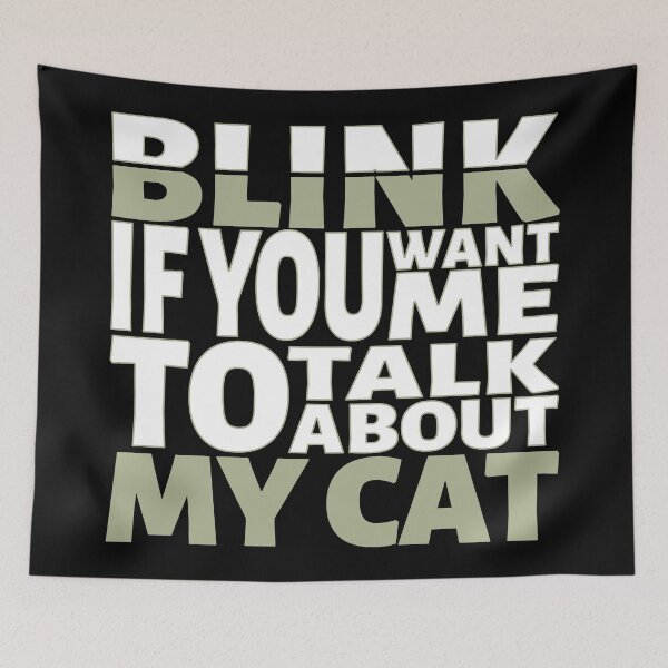 Item preview, Blink if you want me to talk about My Cat. designed and sold by BLACKSUN-SHOP.