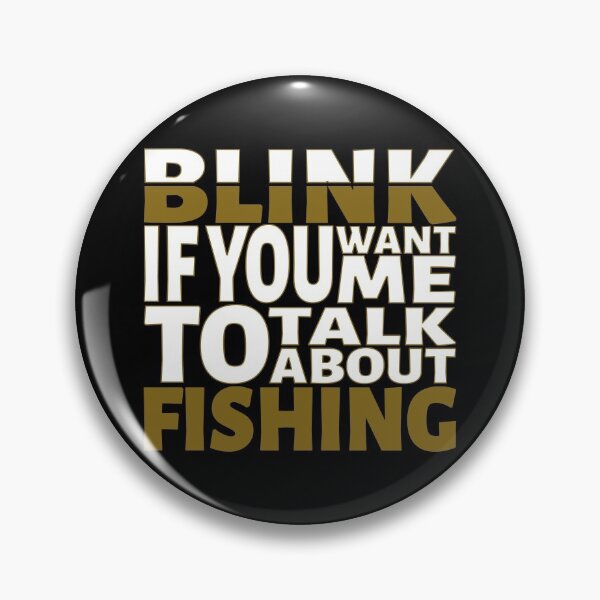 Item preview, Blink if you want me to talk about Fishing. designed and sold by BLACKSUN-SHOP.