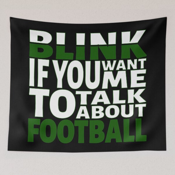Item preview, Blink if you want me to talk about Football. designed and sold by BLACKSUN-SHOP.