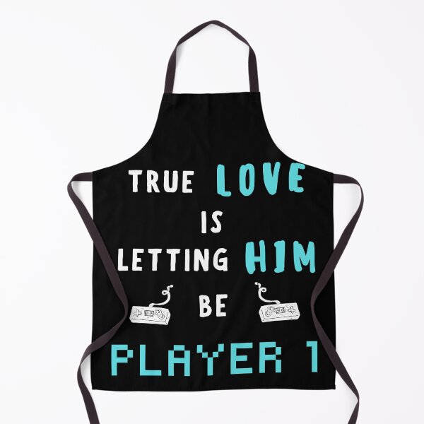 Item preview, True Love is Letting him be Player 1 - Gamer Love designed and sold by For the love of Pixels.