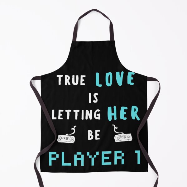 Item preview, True Love is Letting her be Player 1 - Gamer Love designed and sold by For the love of Pixels.