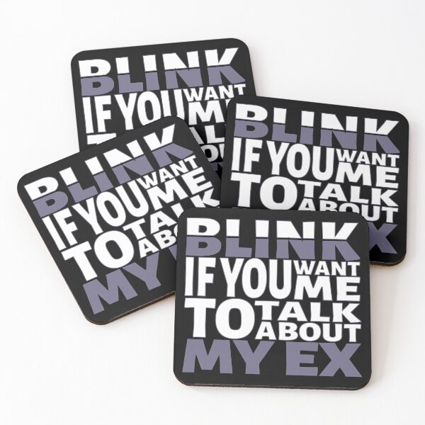 Item preview, Blink if you want me to talk about My Ex. designed and sold by BLACKSUN-SHOP.