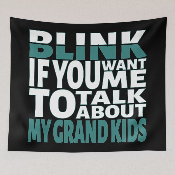 Item preview, Blink if you want me to talk about My Grandkids. designed and sold by BLACKSUN-SHOP.