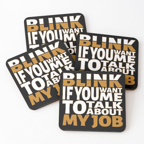 Item preview, Blink if you want me to talk about My Job. designed and sold by BLACKSUN-SHOP.
