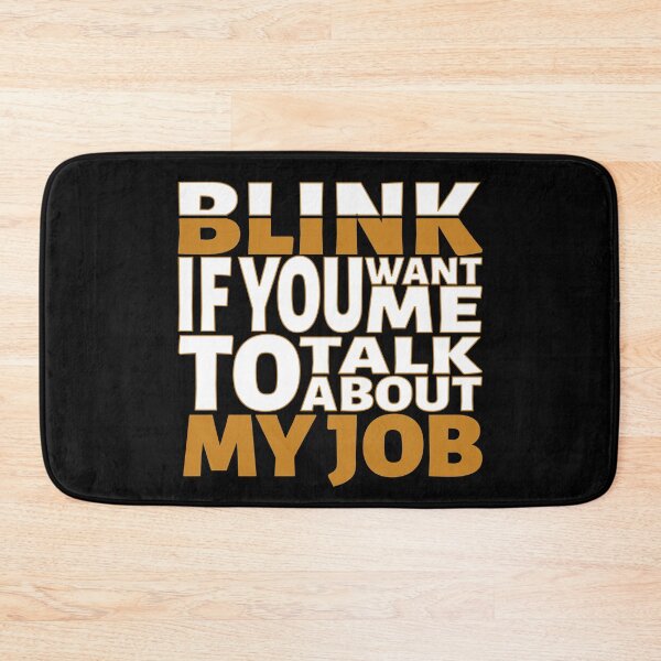 Item preview, Blink if you want me to talk about My Job. designed and sold by BLACKSUN-SHOP.
