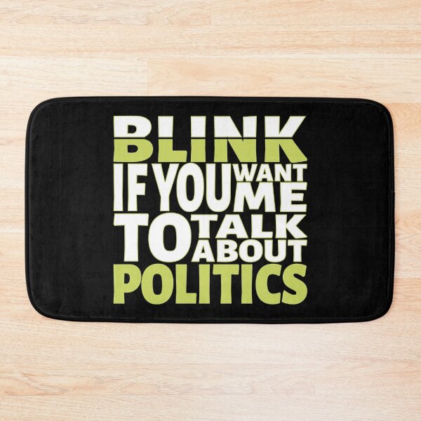 Item preview, Blink if you want me to talk about Politics. designed and sold by BLACKSUN-SHOP.
