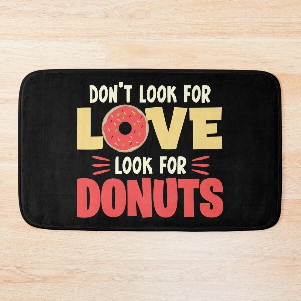 Item preview, Don't look for love look for donuts designed and sold by designprotocol.