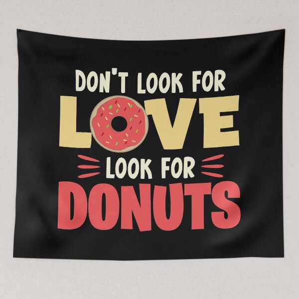 Item preview, Don't look for love look for donuts designed and sold by designprotocol.