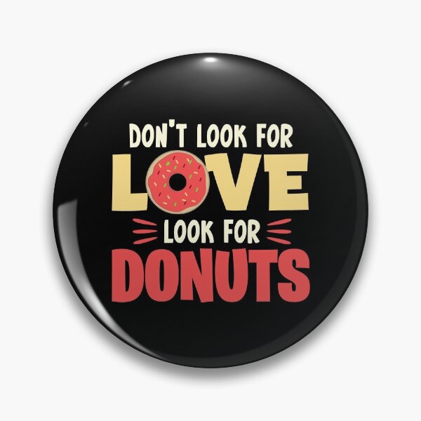 Item preview, Don't look for love look for donuts designed and sold by designprotocol.