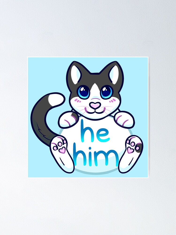 "Kitty Pronouns He/Him" Poster by leashonlife Redbubble