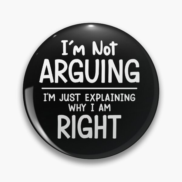 Item preview, I'm Not Arguing I'm Just Explaining Why I Am Right designed and sold by designprotocol.