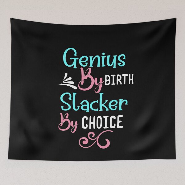 Item preview, Genius by birth slacker by choice : You best design for men, women, girls and boys. designed and sold by fajali master.