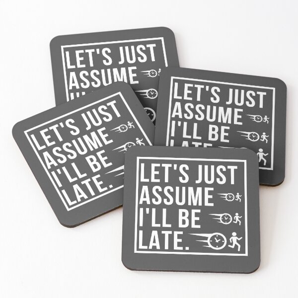 Item preview, Let's Just Assume I'll Be Late designed and sold by g-raph.