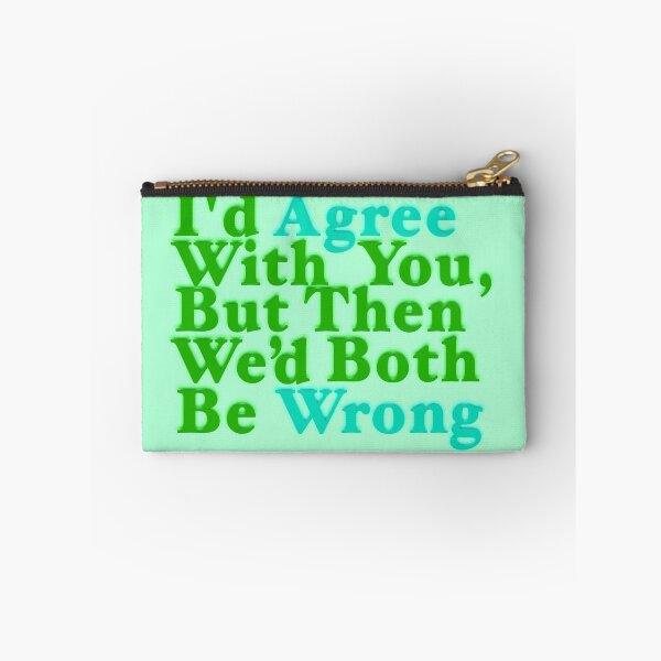 Item preview, I'd Agree But Wrong designed and sold by aribluestein.