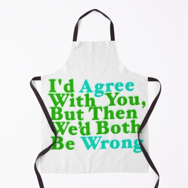 Item preview, I'd Agree But Wrong designed and sold by aribluestein.