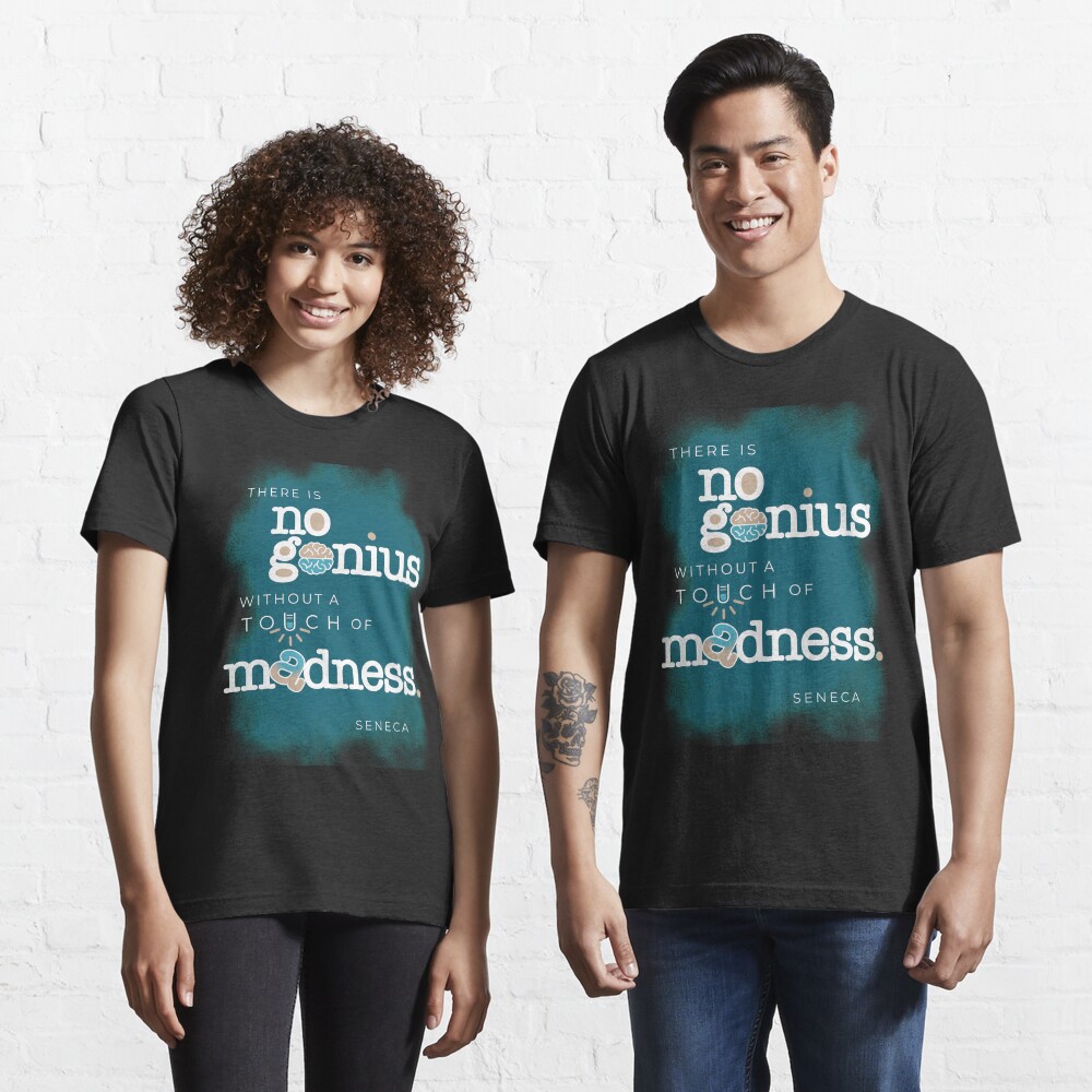 Seneca Stoic Quote about Genius and Madness Essential T-Shirt