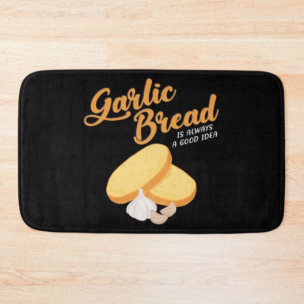Item preview, Garlic Bread Is Always A Good Idea design designed and sold by jakehughes2015.