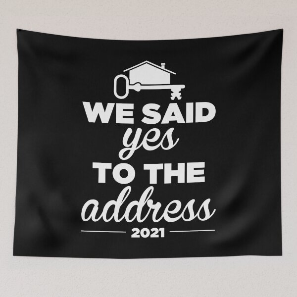 Item preview, We Said Yes To The Address New Homeowner 2021 design designed and sold by jakehughes2015.
