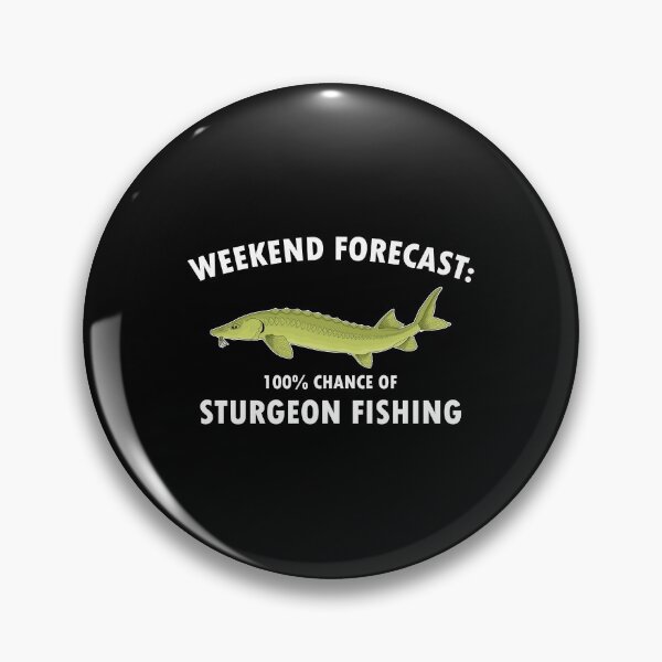Item preview, Weekend Forecast Funny Fisherman Sturgeon FIshing print designed and sold by jakehughes2015.