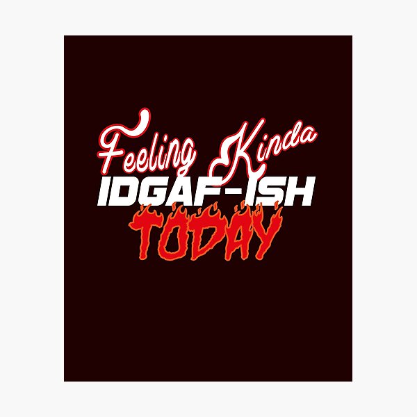 Item preview, Feeling Kinda Idgaf-ish Today Funny quote T-shirt  designed and sold by Amirebdesign.